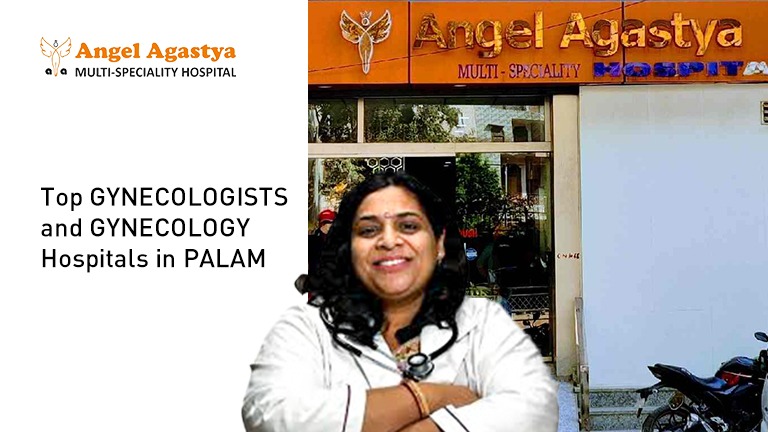 Top Gynecology Hospitals and Gynecologists in Palam - Dr Kalpana Aggarwal and Angel Agastya