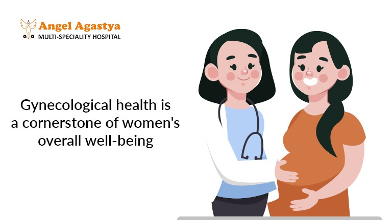 A guide to common Gynecological issues/concerns - Angel Agastya Hospital (Dr Kalpana Aggarwal)