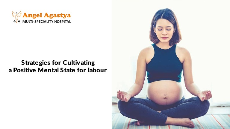 Strategies for Cultivating a Positive Mental State for labour Strategies for Cultivating a Positive Mental State for labour
