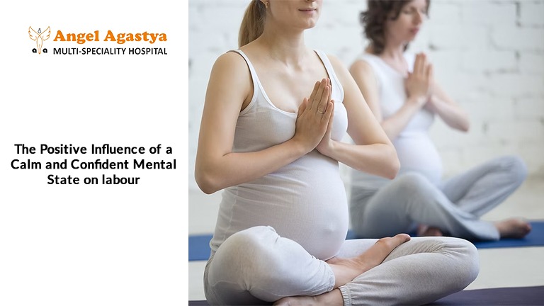 The Positive Influence of a Calm and Confident Mental State on labour The Positive Influence of a Calm and Confident Mental State on labour