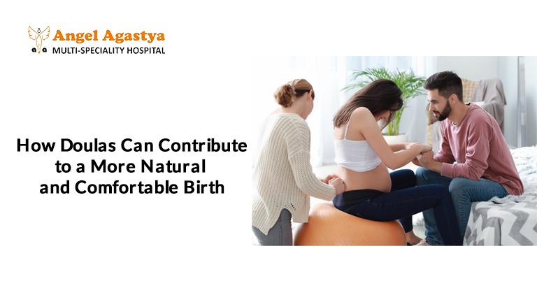How Doulas Can Contribute to a More Natural and Comfortable Birth