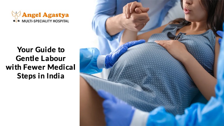 Your Guide to Gentle Labour with Fewer Medical Steps in India