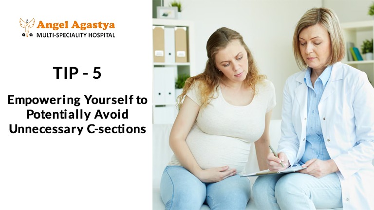 Tip 5: Empowering Yourself to Potentially Avoid Unnecessary C-sections Tip 5: Empowering Yourself to Potentially Avoid Unnecessary C-sections