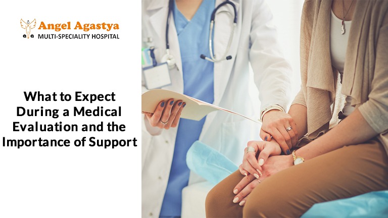 What to Expect During a Medical Evaluation and the Importance of Support What to Expect During a Medical Evaluation and the Importance of Support