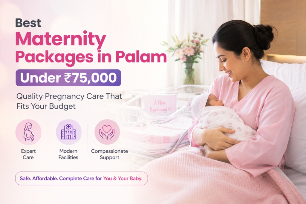 Mother holding her newborn in a hospital room promoting the best maternity packages in Palam under ₹75,000 with expert pregnancy care, modern facilities, compassionate support, and affordable maternity services.
